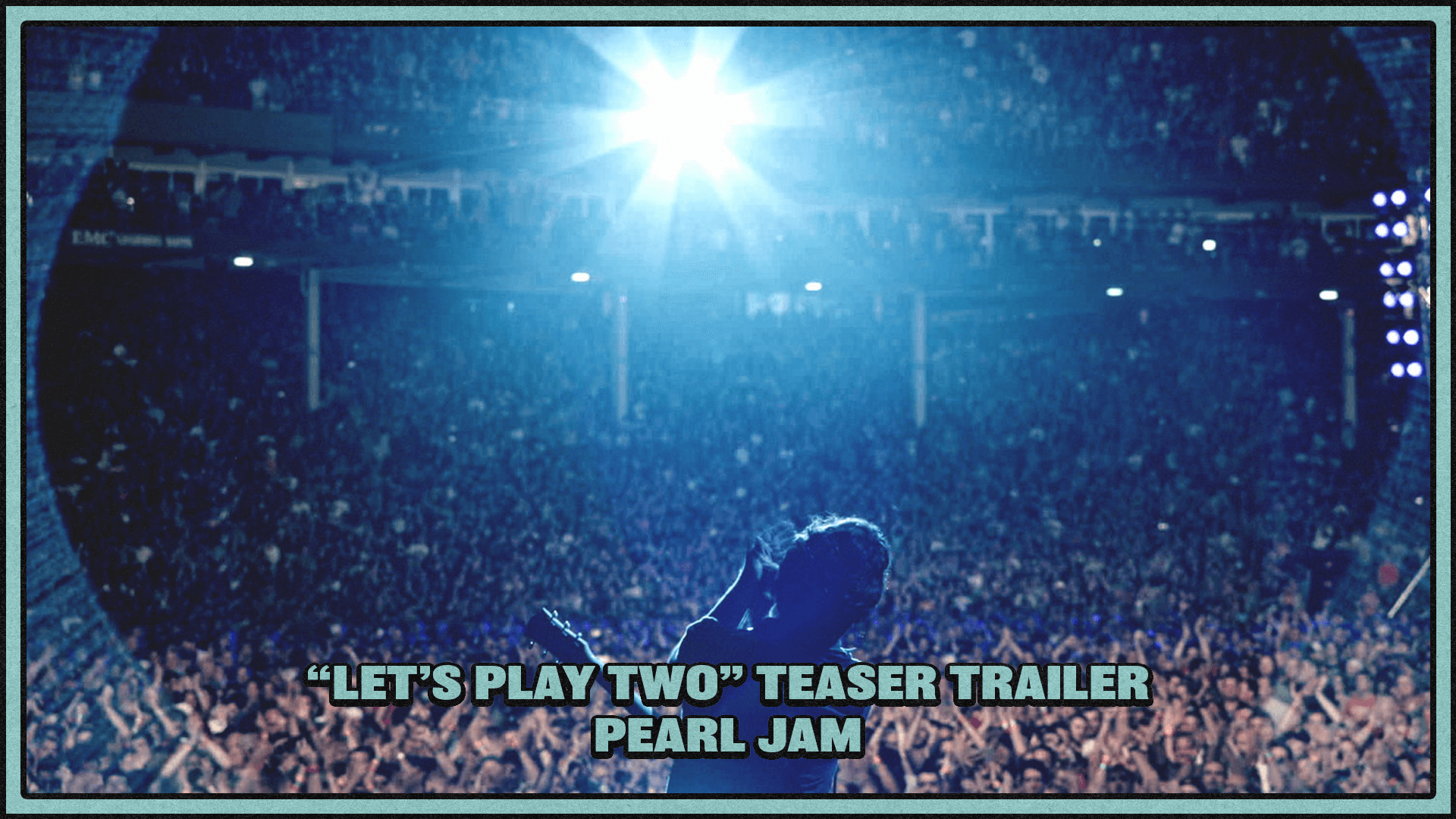 Pearl-Jam-Lets-Play-Two-Teaser-Ben.Montez-Editor.png