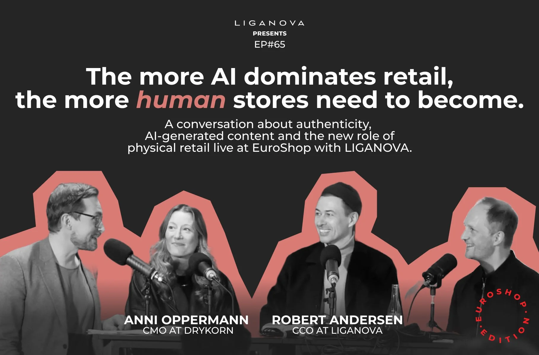 #65 Emotional Intelligence Meets AI: The Store as a Human Anchor with Anni Oppermann (DRYKORN) &amp; Robert Andersen (LIGANOVA)