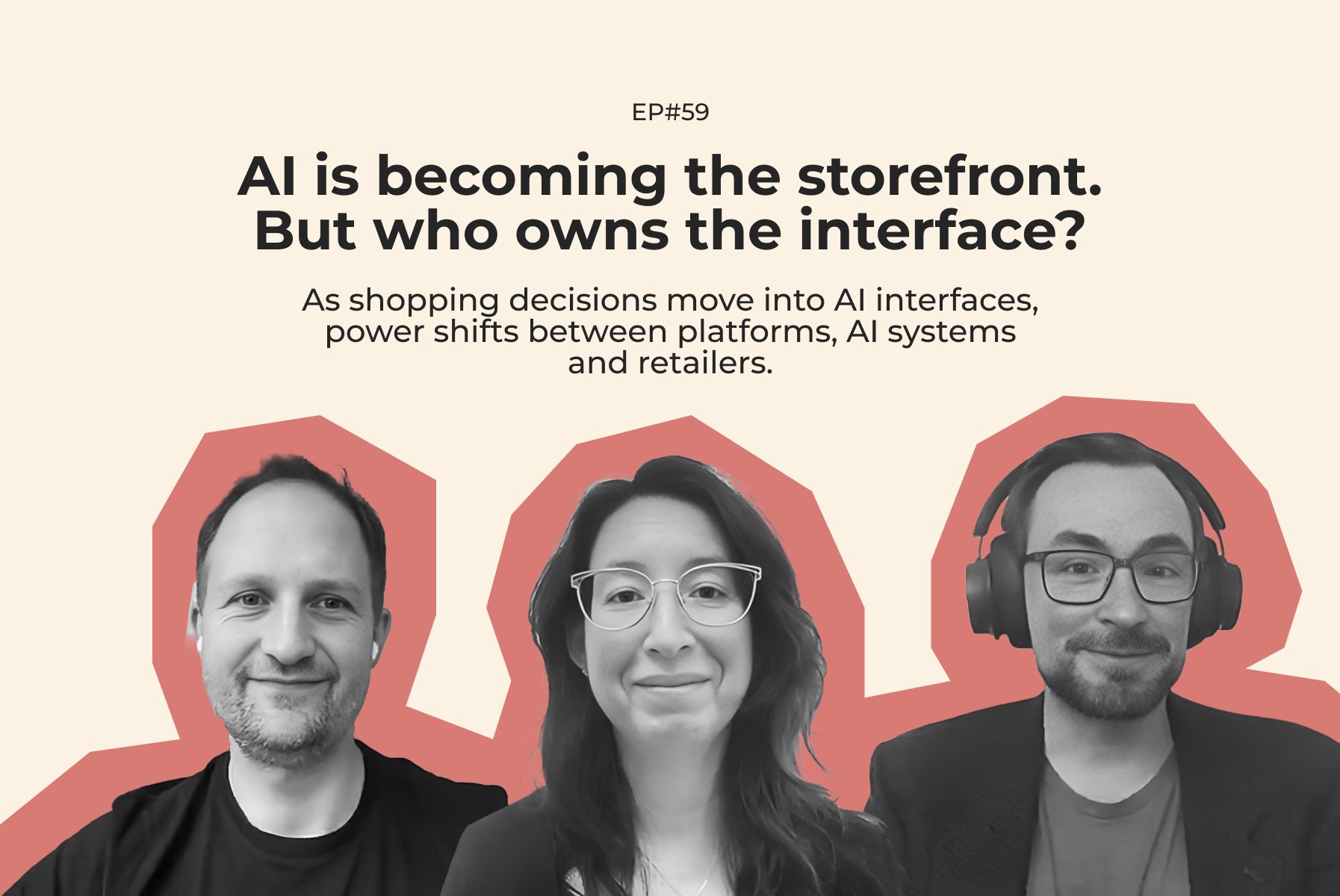 #59 Who Owns the Shopping Interface as AI Is Becoming the Storefront?
