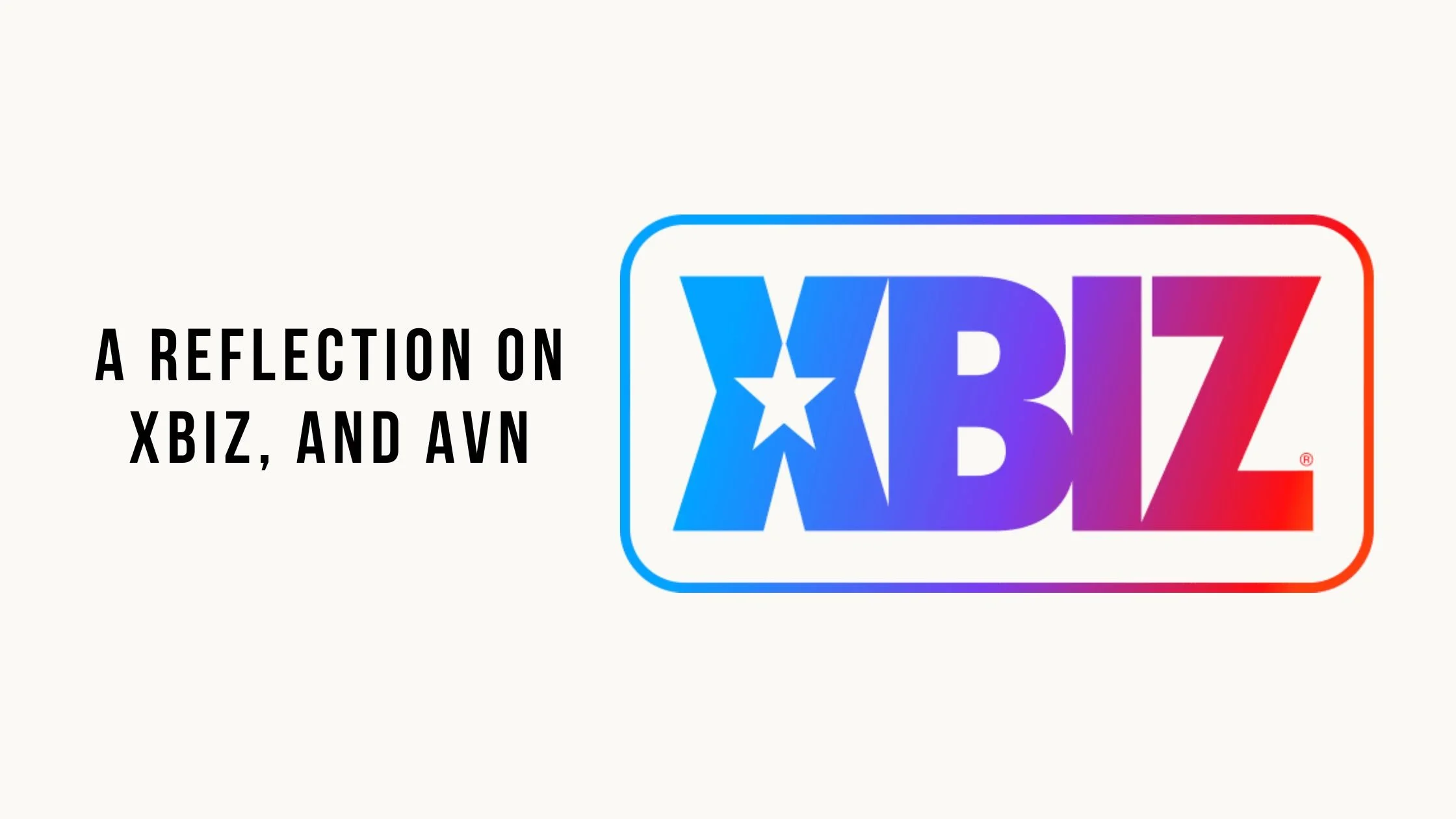 Beyond Attendance: A Reflection on Xbiz, Creating Change, and AVN