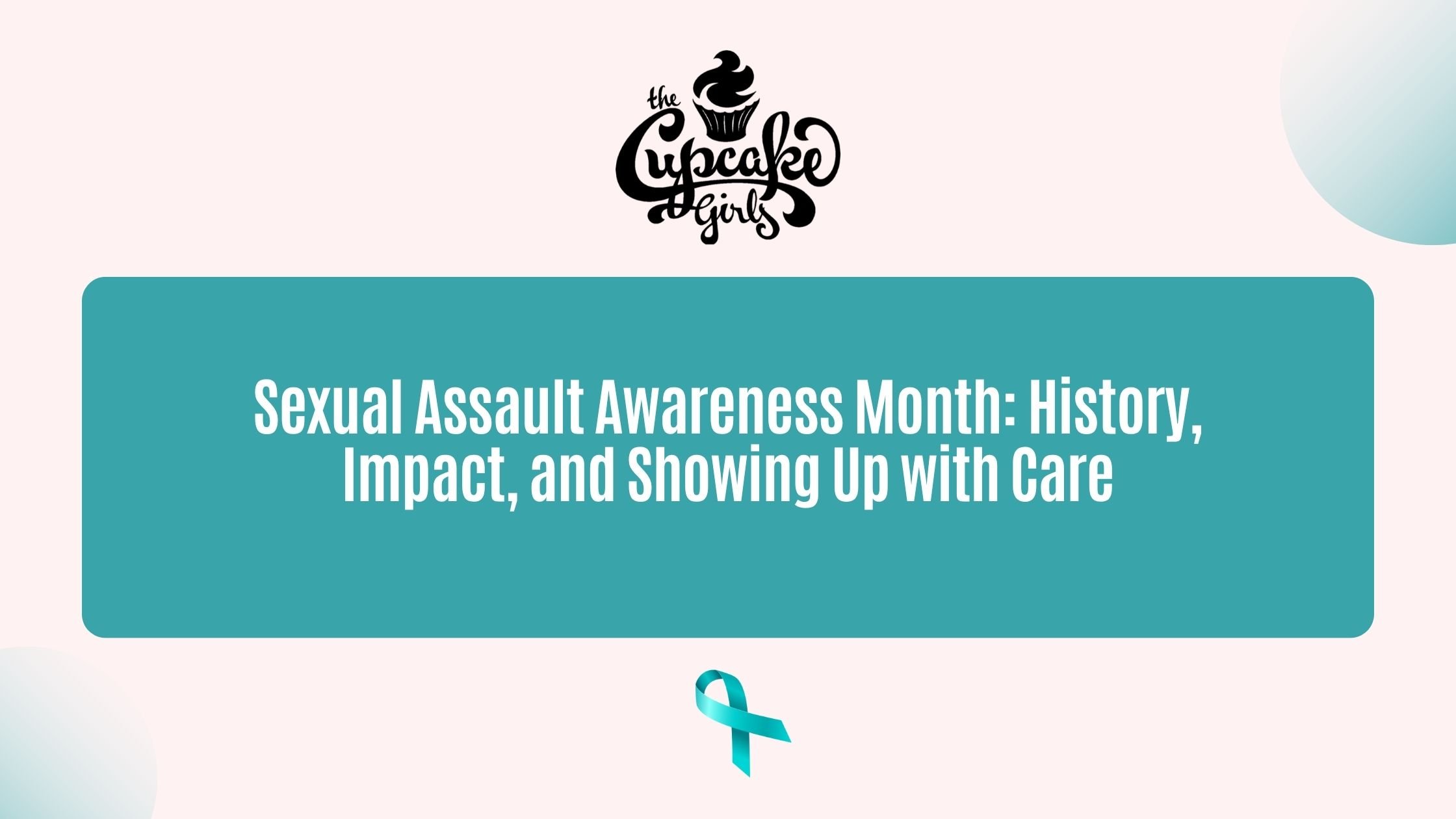 Sexual Assault Awareness Month: History, Impact, and Showing Up with Care