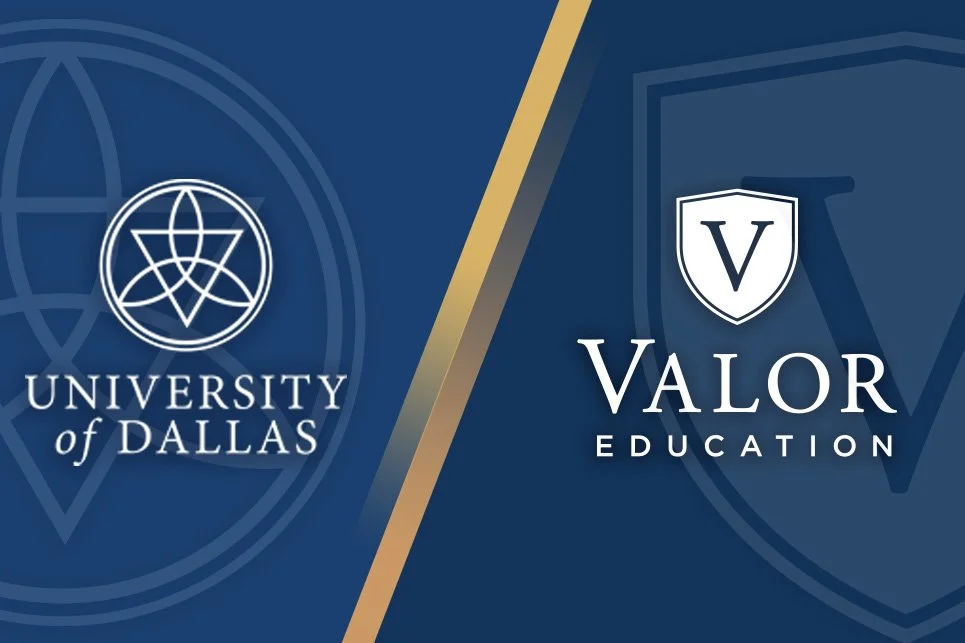 In Search of Wisdom and Virtue: Valor Education and the University of Dallas Announce Partnership&nbsp;