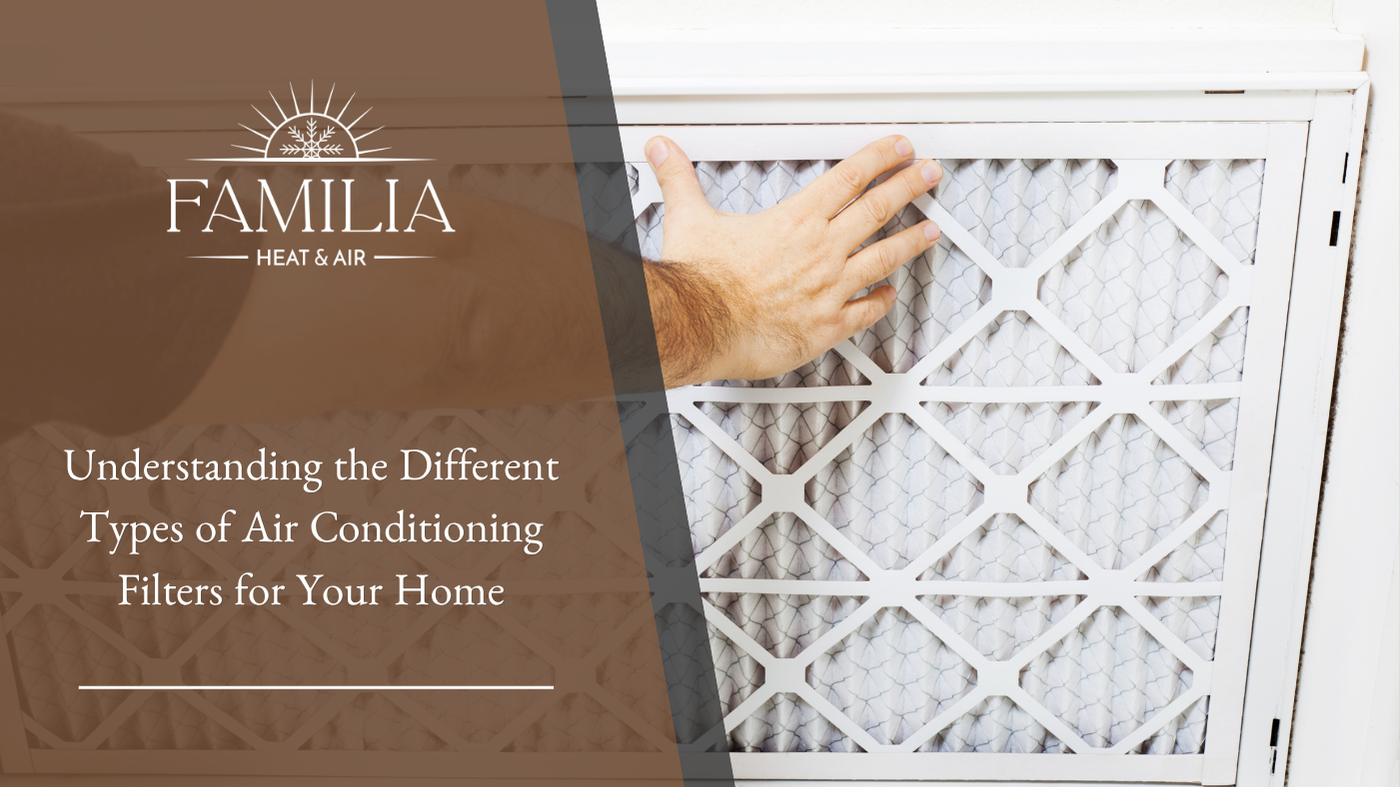 Understanding the Different Types of Air Conditioning Filters for Your Home