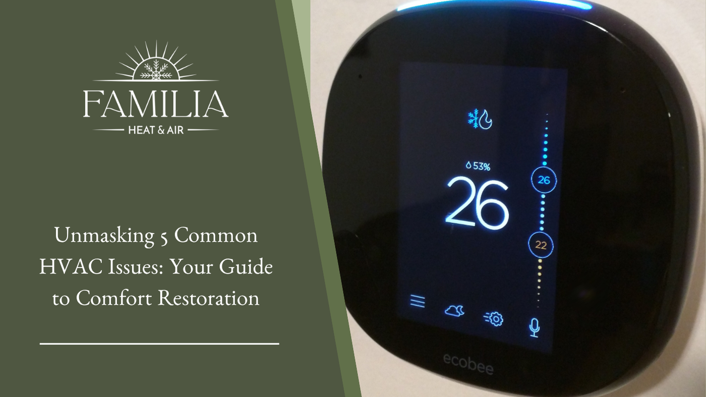 Unmasking 5 Common HVAC Issues: Your Guide to Comfort Restoration