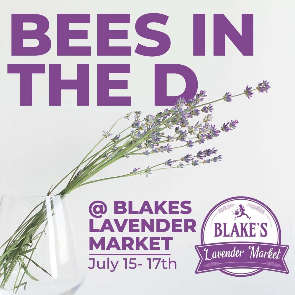 Blakes Lavender Market July 1517, 2022 — Bees In The D — Bees in the D