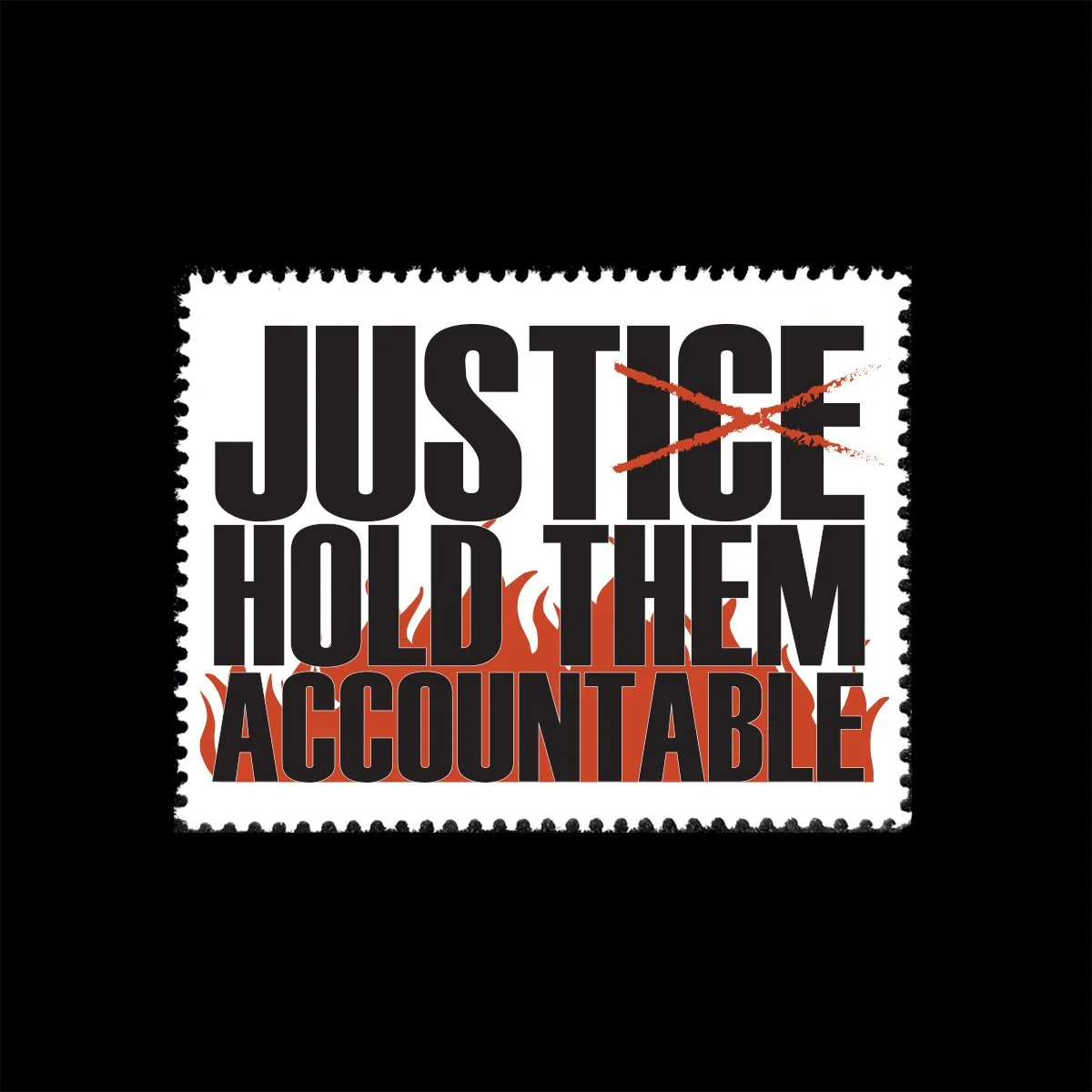 Name: Hold Them Accountable

Date of Issue: January 27, 2026

Method: digital

Medium: white paper, laser printing

Dimensions: 1.5" X 2" | Perf 11&frac12;

#SelvageArchive
#Artistamp
#HoldThemAccountable
#AbolishICE

Image description: An 