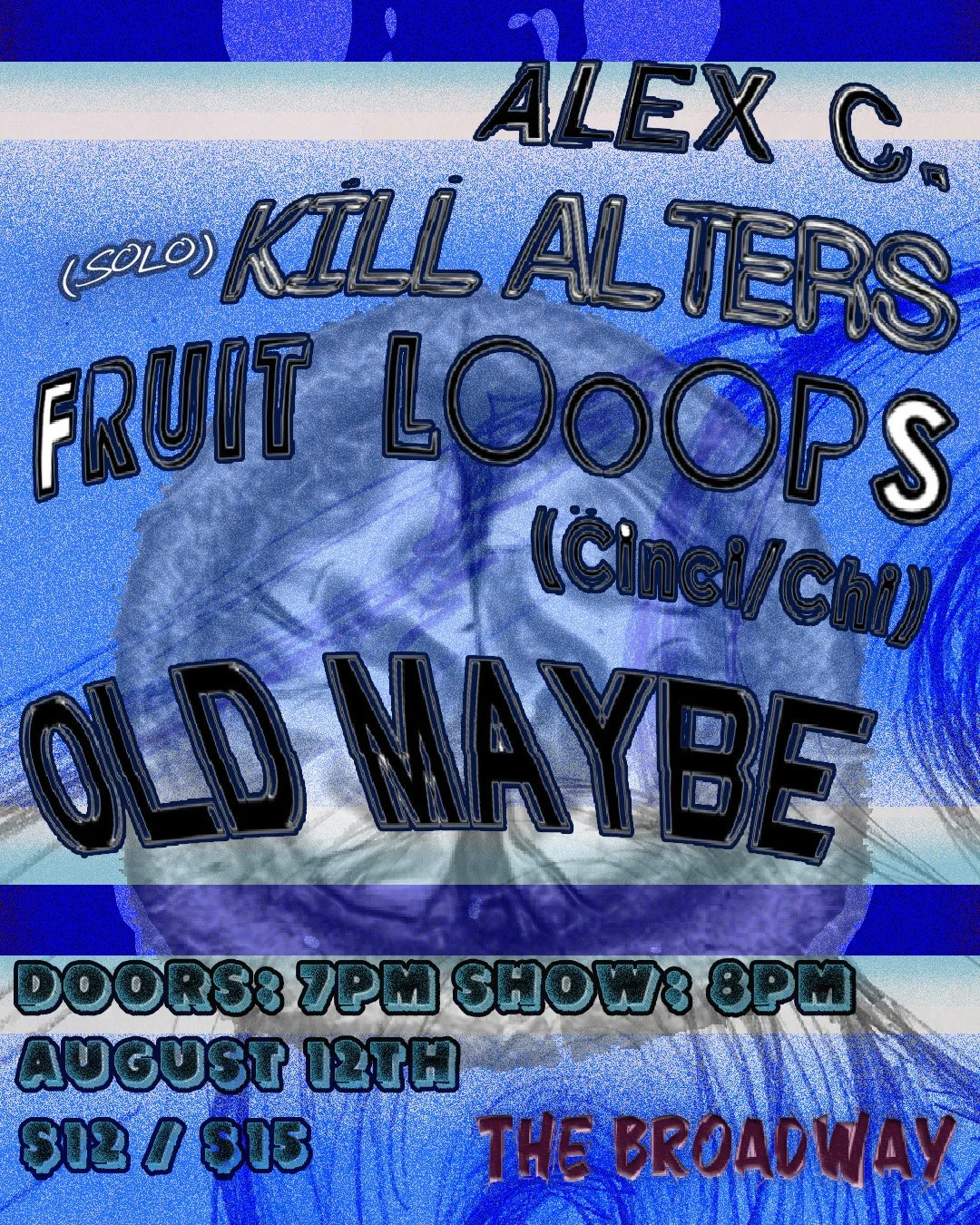 Alex C. w/ Kill Alters, Fruit LoOops + Old Maybe