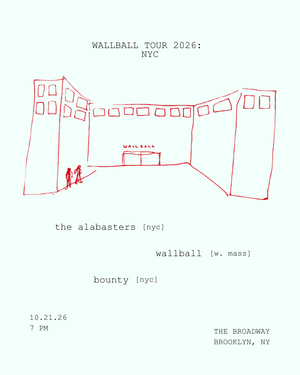 Bounty w/ WallBall + The Alablasters at The Broadway
