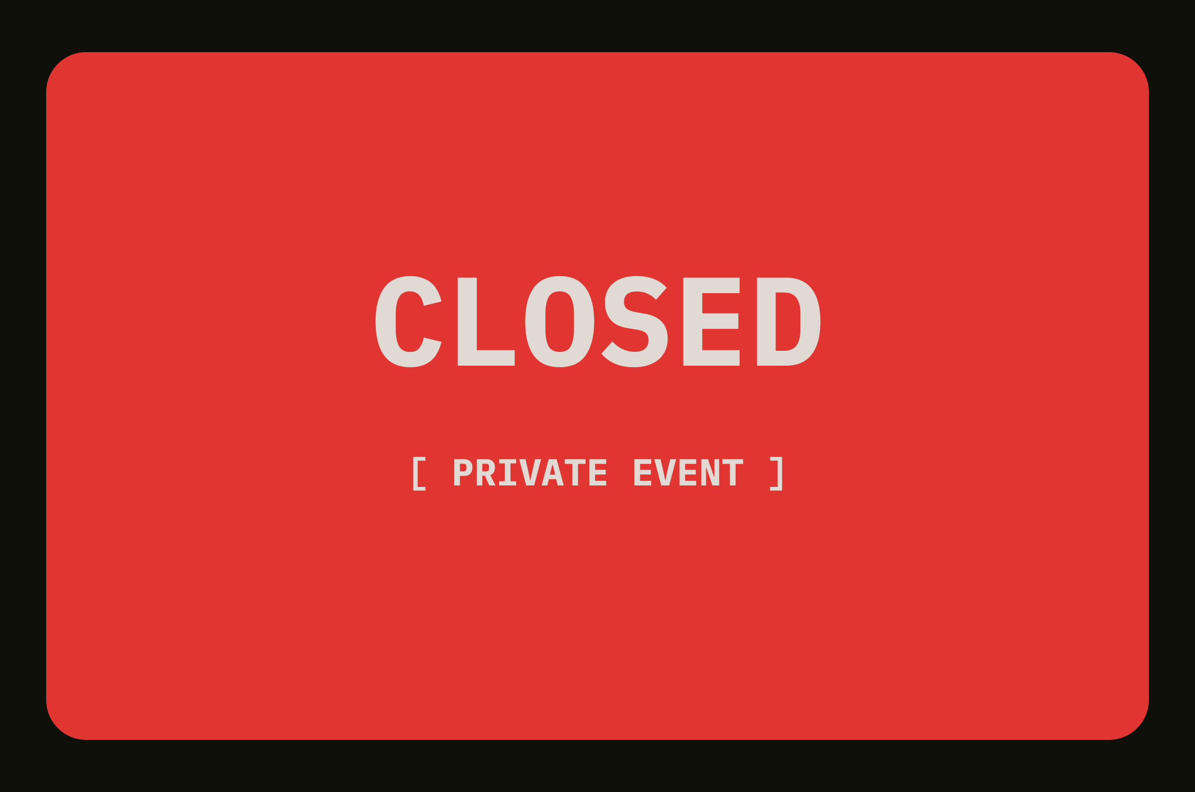 Closed: Private Event