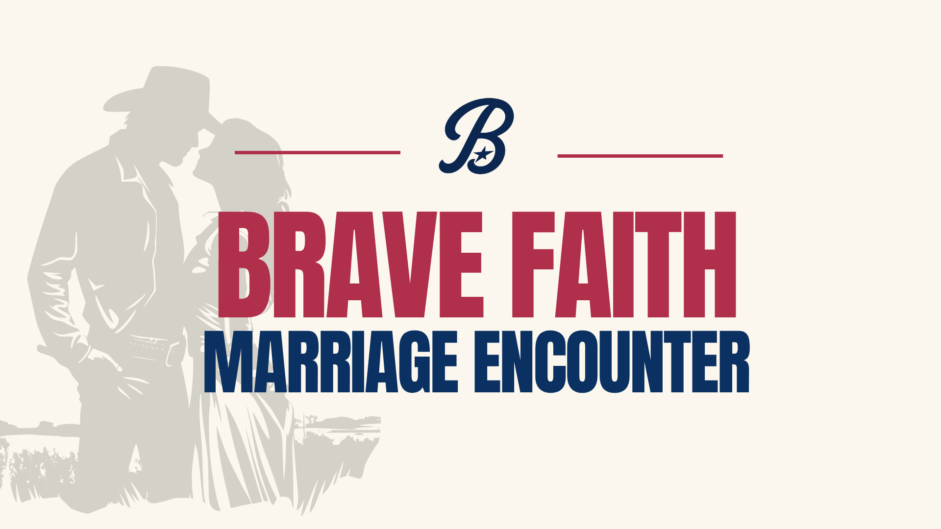 Brave Faith Marriage Encounter