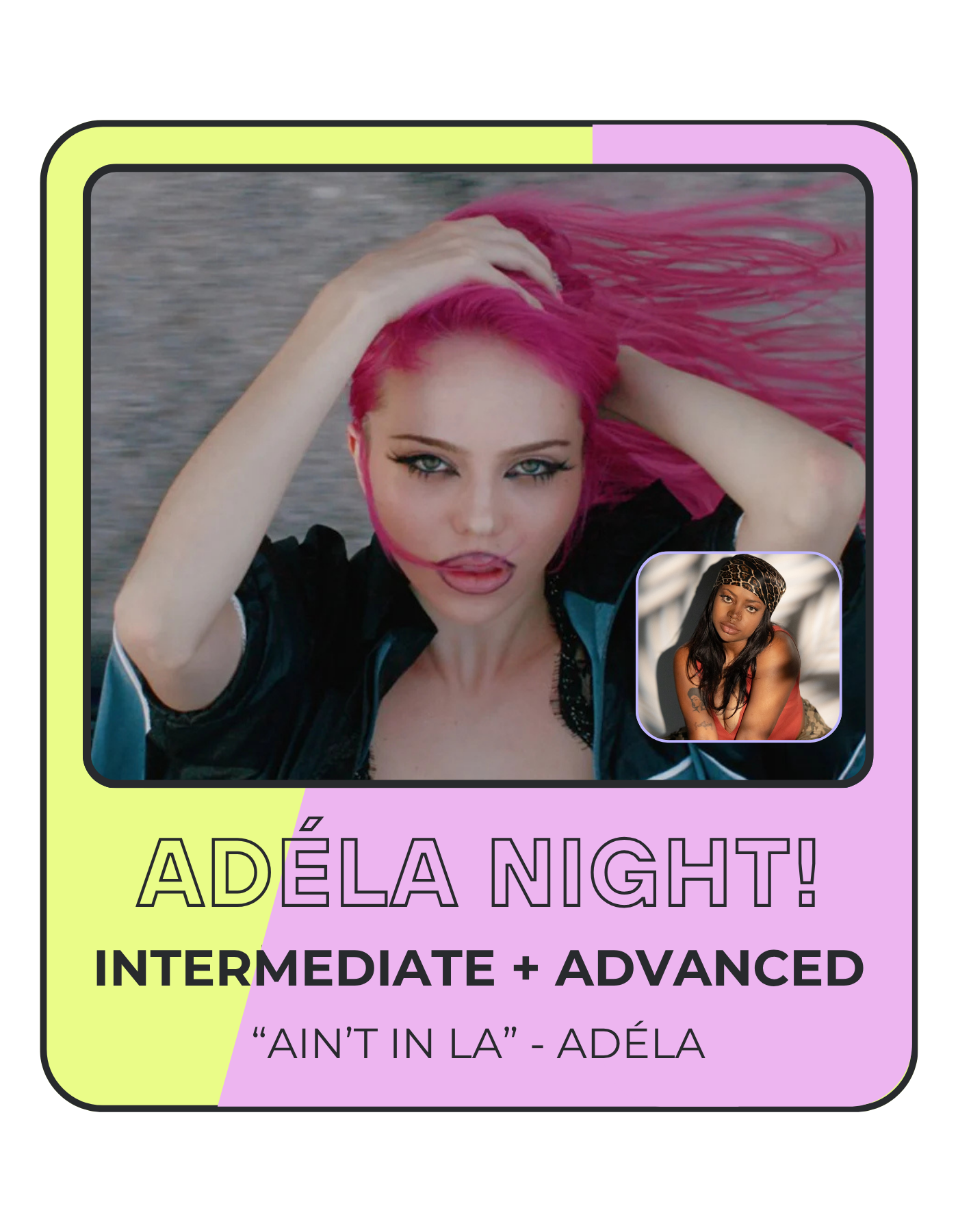 A colorful advertisement poster for 'Adéla Night,' an intermediate and advanced class for learning the song 'Ain't In La' by Adéla. The poster features a photo of a woman with pink hair touching her head, and a smaller inset picture of another woman with dark hair and a headscarf.