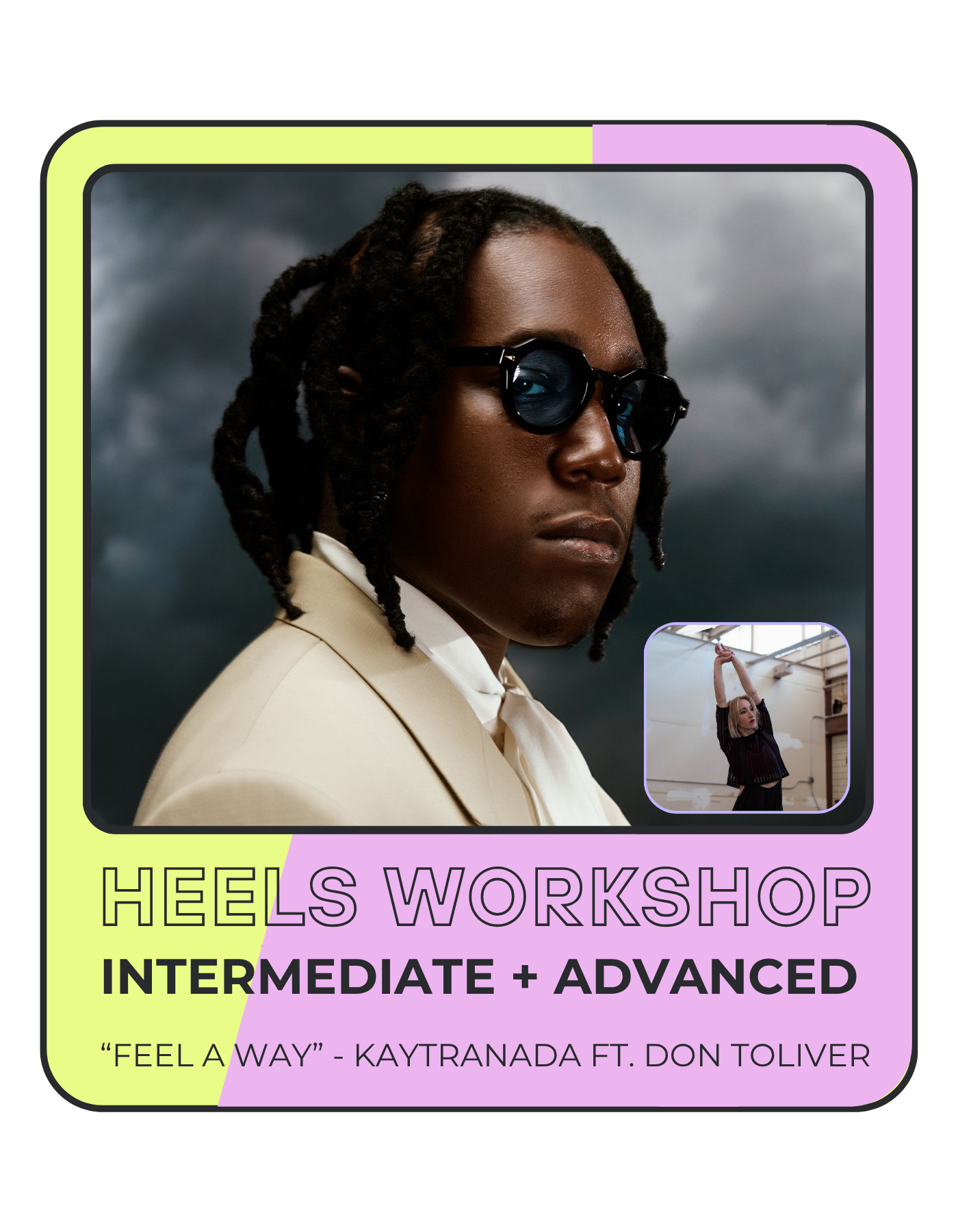 Poster for a heels workshop featuring intermediate and advanced levels, titled 'Feel A Way' by Kaytranda featuring Don Toliver, with an image of a woman wearing sunglasses and a beige blazer, and a smaller inset showing another woman in a dance studio.