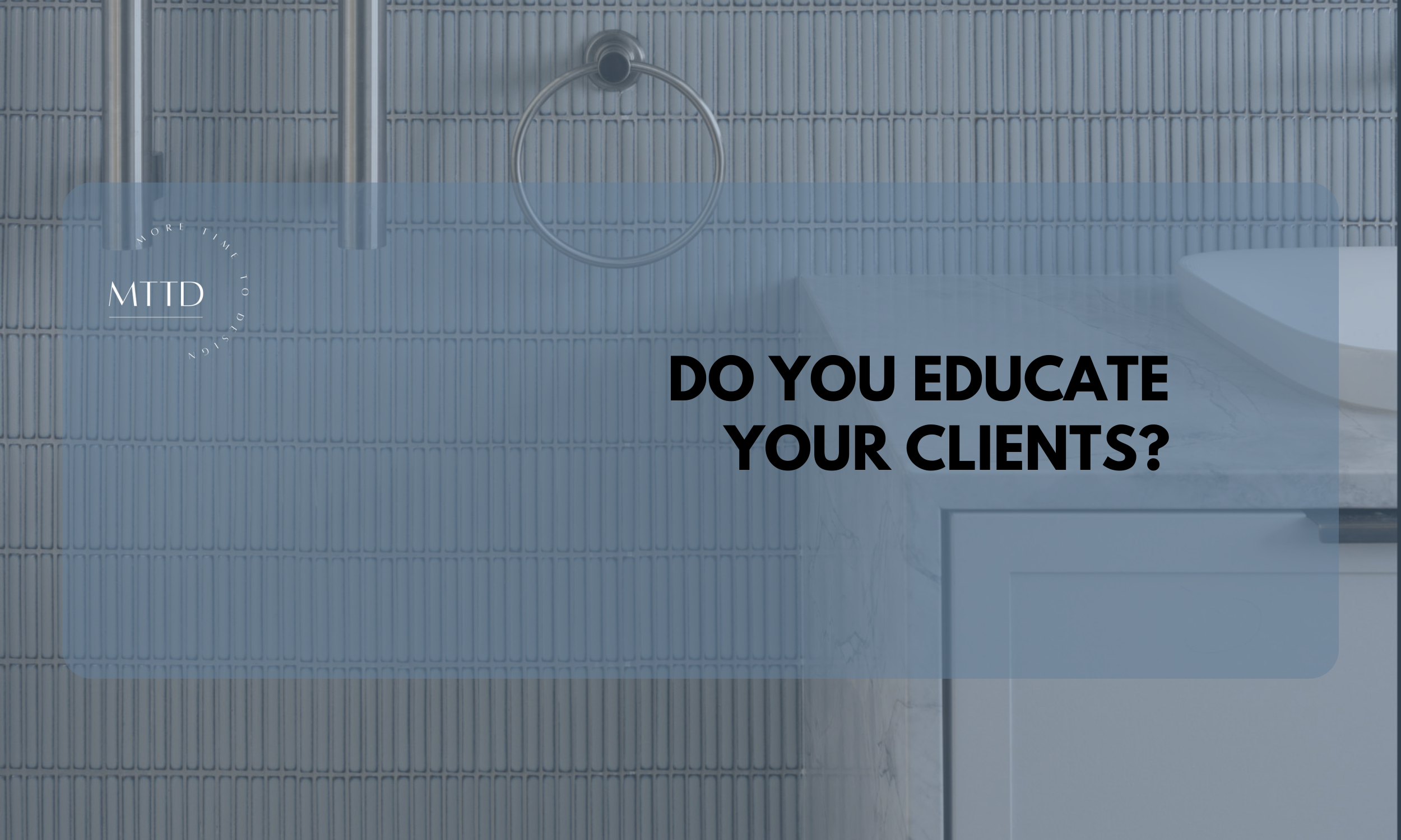 Do you educate your clients