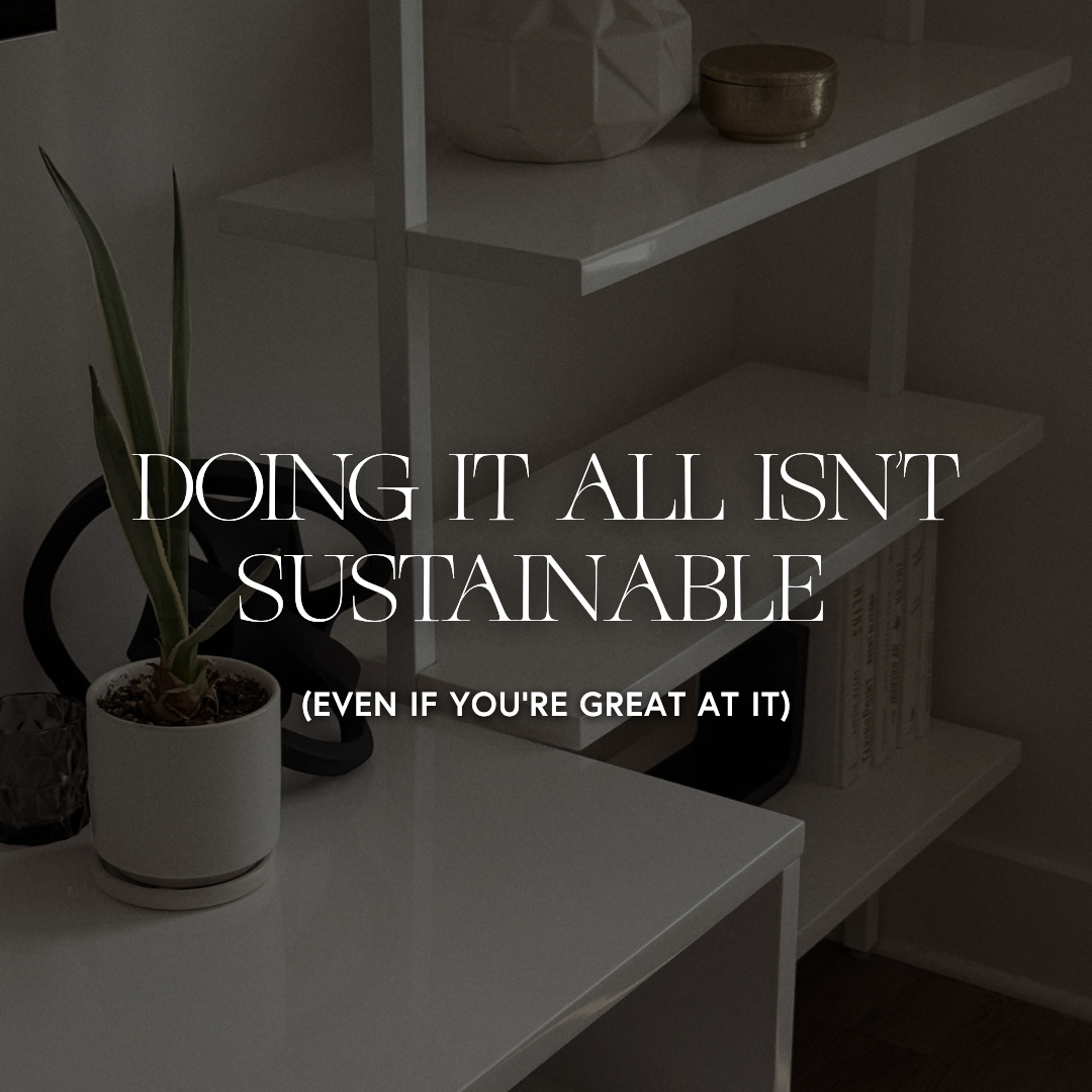 Doing It All Isn’t Sustainable (Even If You’re Great at It)