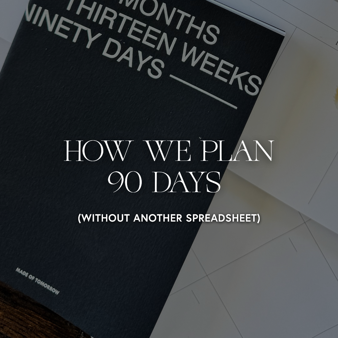 How We Plan 90 Days Without Another Spreadsheet