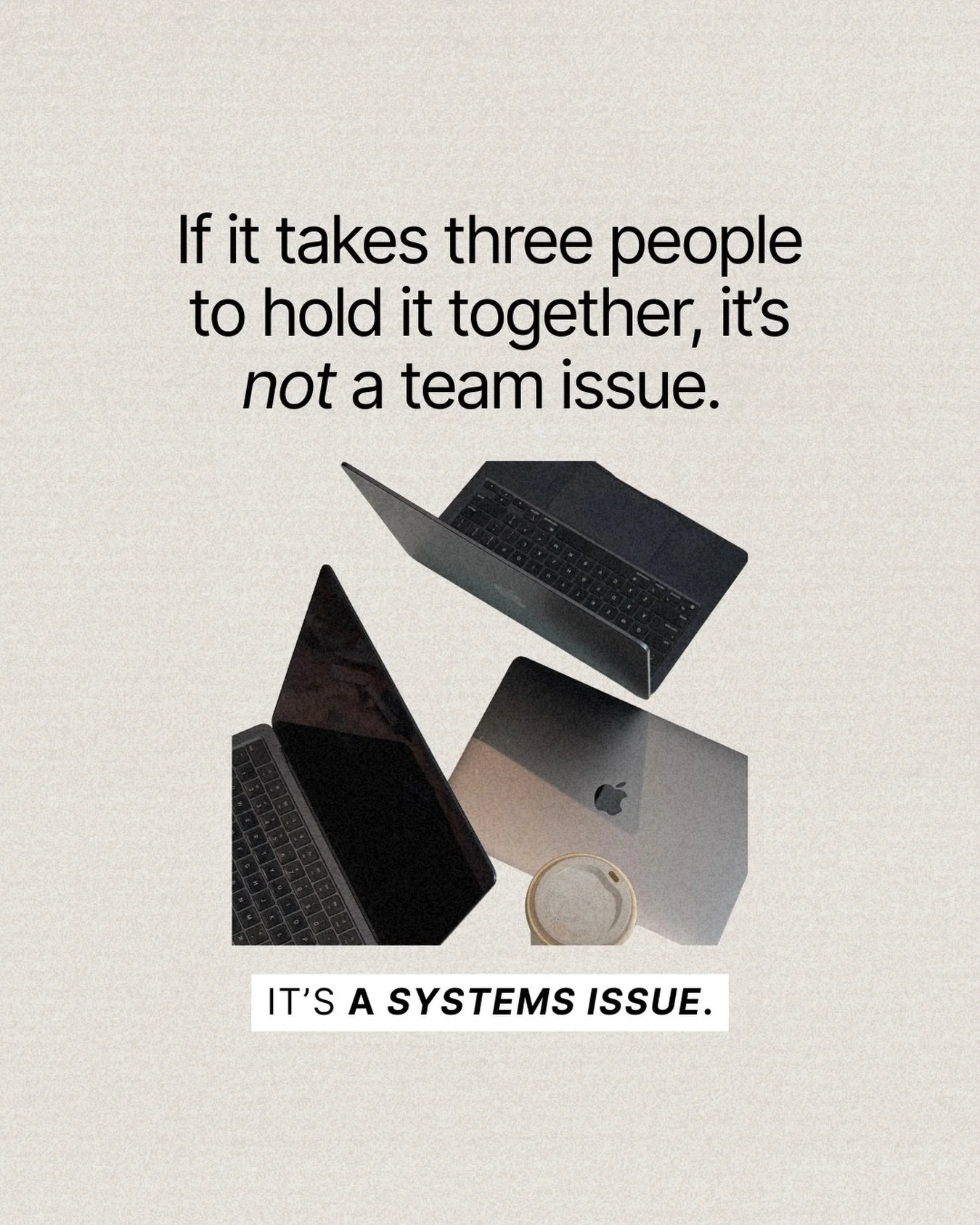 If it takes three people to keep things from wobbling&hellip;
That&rsquo;s not a reflection of your team.

It&rsquo;s usually a sign the system hasn&rsquo;t been asked to carry its share yet.

Most founders don&rsquo;t build messy businesses on purpo