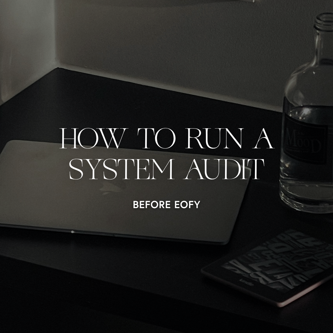How to Run a System Audit Before EOFY