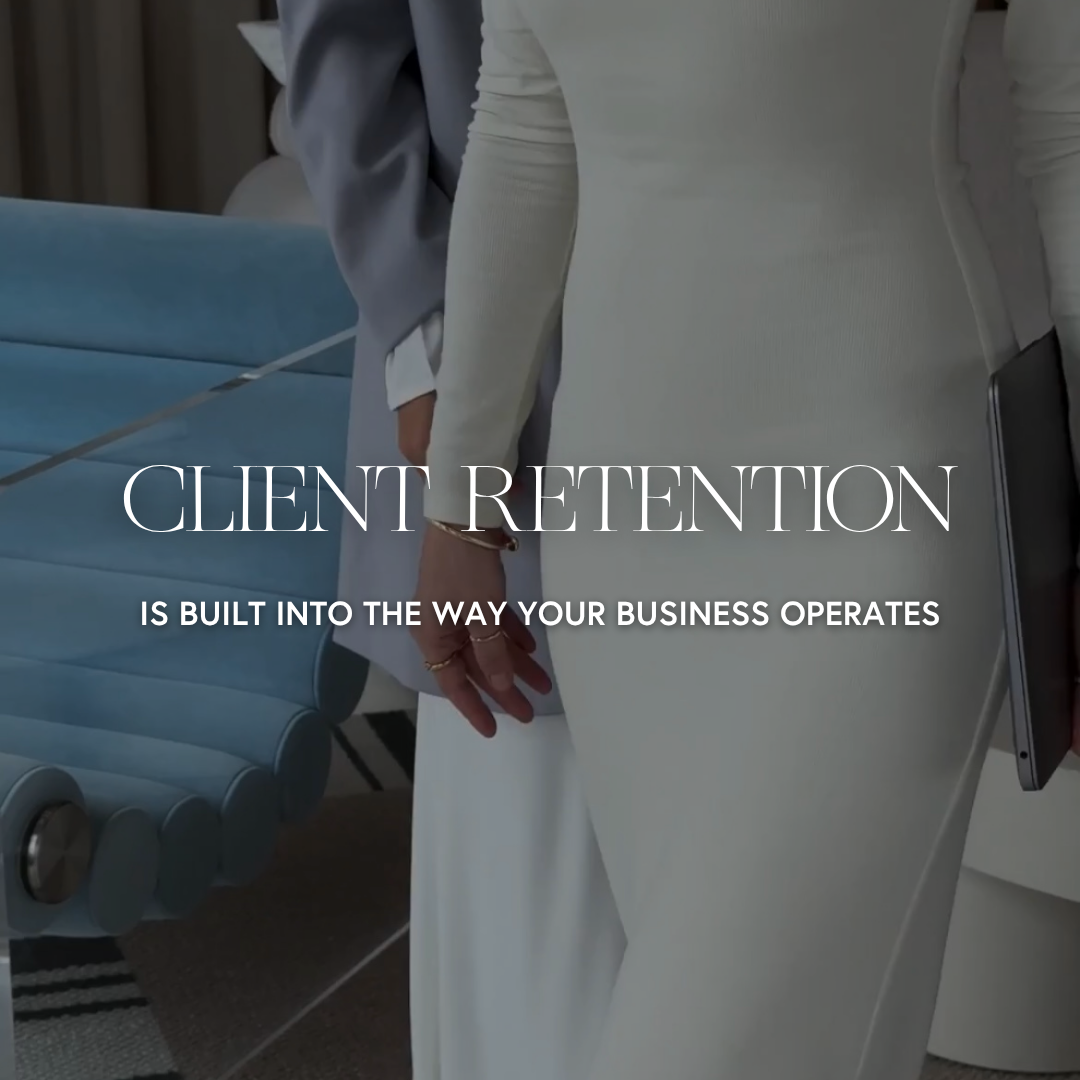 Client Retention Is Built Into the Way Your Business Operates