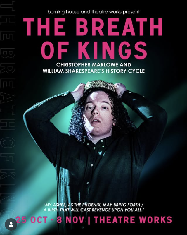 Poster for a theatrical production titled "The Breath of Kings" by Burning House and Theatre Works, featuring Christopher Marlowe and William Shakespeare's history cycle, running from October 25 to November 8 at Theatre Works.