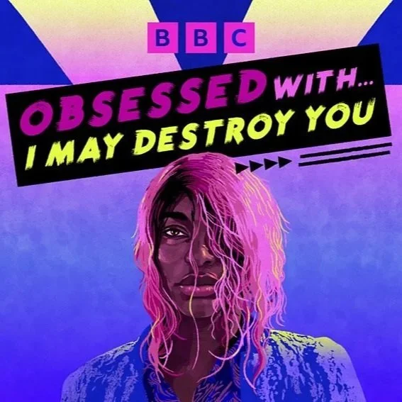 Obsessed with I May Destroy You