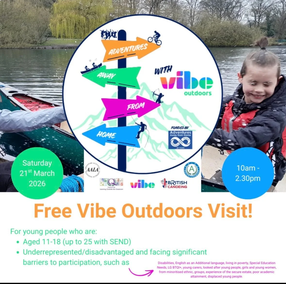 We are very excited to share our open outdoors session on Saturday 21st March 10am-2.30pm, including a variety of land/water activities and a free lunch! 

It is open to all young people aged 11-18 (up to 25 with SEND) who fall under the funding requ