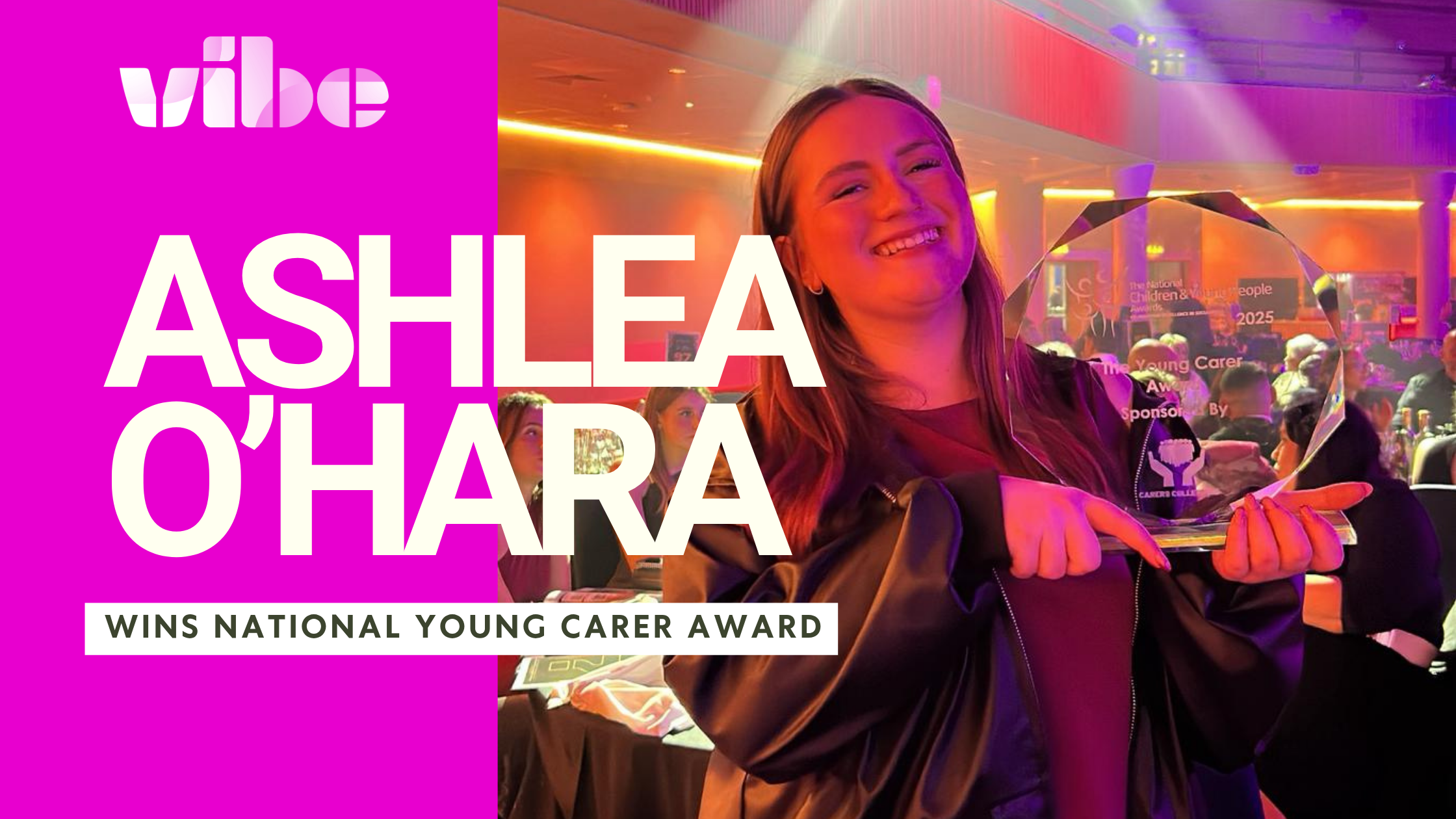 Vibe UK’s Ashlea O’Hara wins National Young Carer Award
