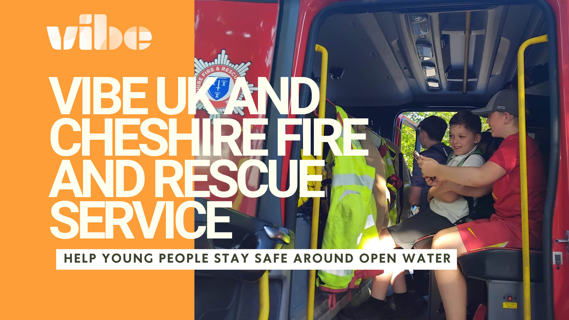 Vibe UK and Cheshire Fire and Rescue Service Help Young People Stay Safe Around Open Water