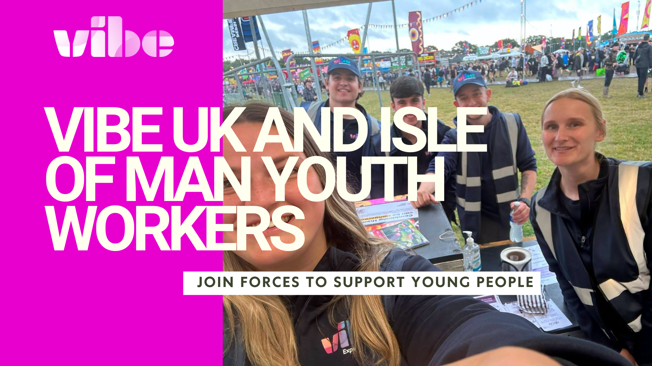 Vibe UK and Isle of Man Youth Workers Join Forces at Creamfields