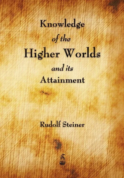 Knowledge of the Higher Worlds and Its Attainment, Rudolf Steiner