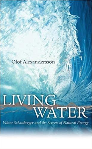 Living Water: Viktor Schauberger and the Secrets of Natural Energy, Olof Alexandersson