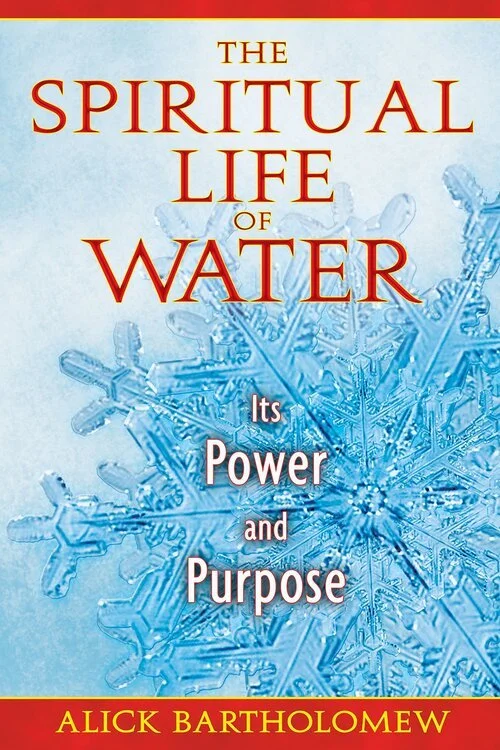 The Spiritual Life of Water: Its Power and Purpose, Alick Bartholomew