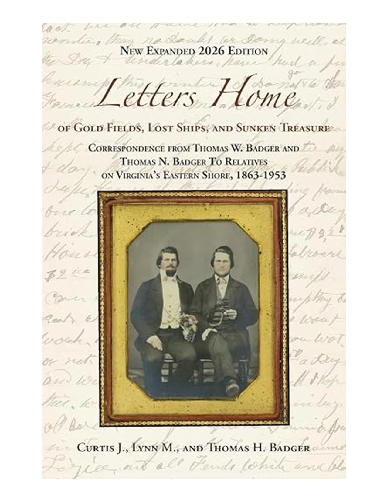 Letters Home of Gold Fields and Lost Ships by Curtis J. Badger and Lynn M. Badger