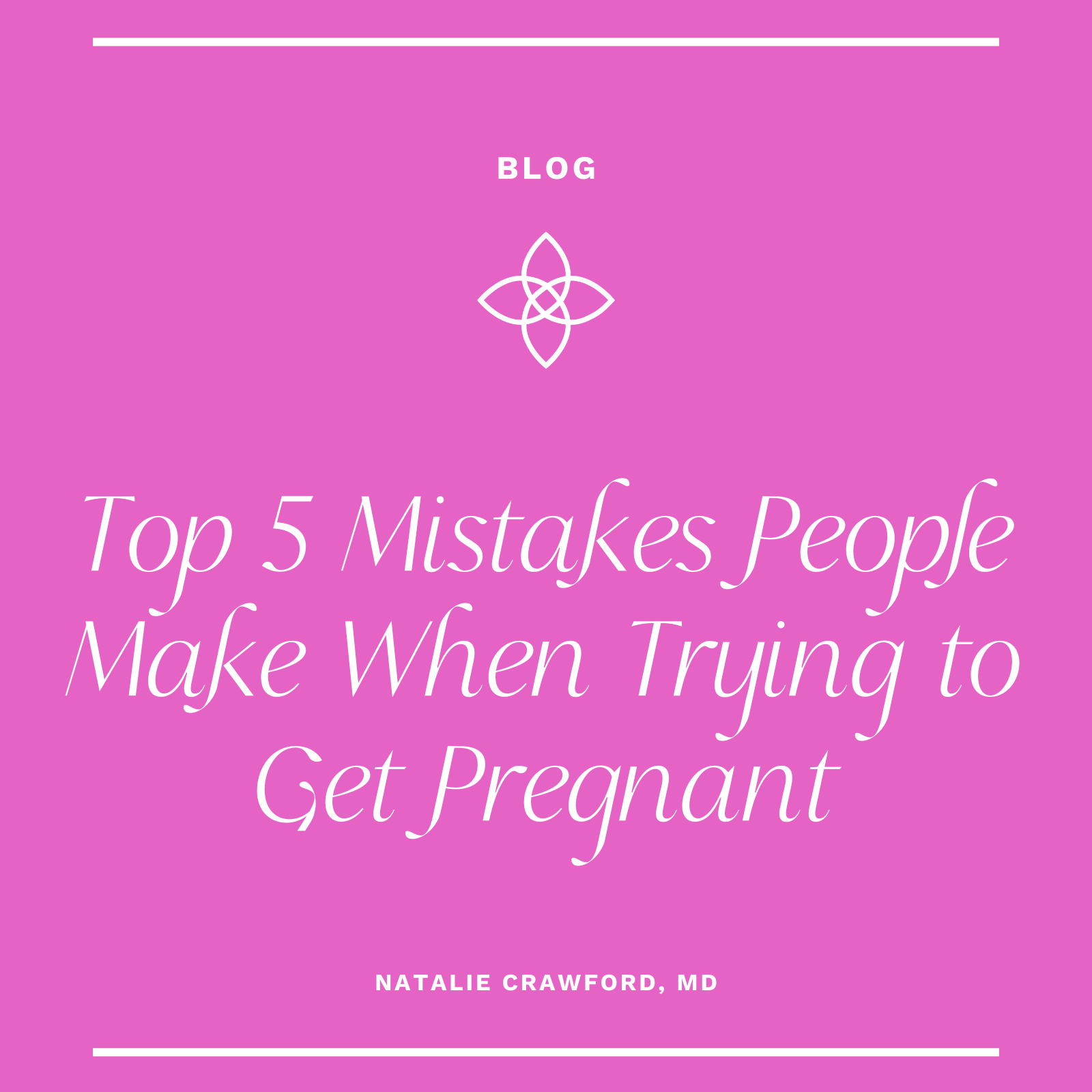 Top 5 Mistakes People Make When Trying to Get Pregnant