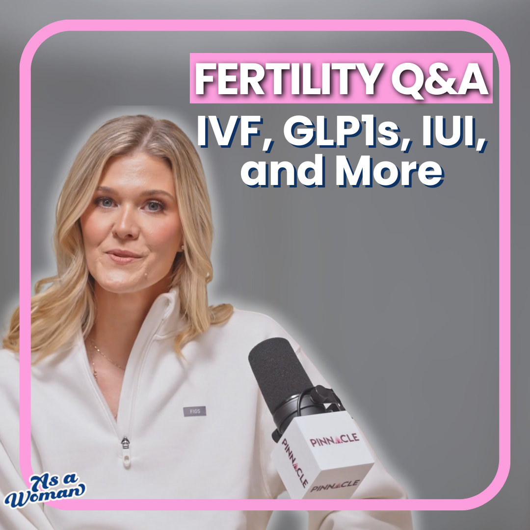 Fertility Q&amp;A - IVF, GLP1s, IUI, and More!