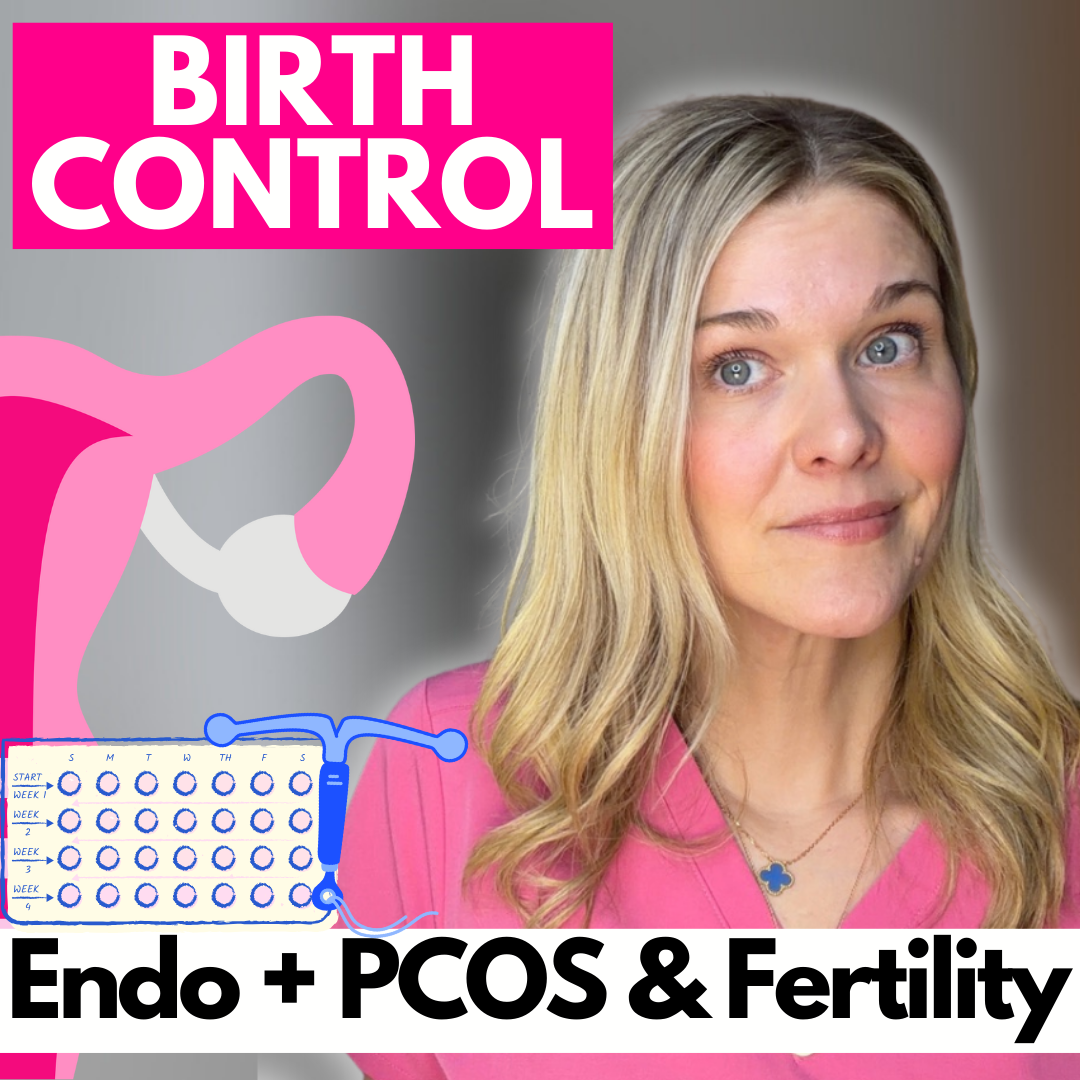 Birth Control for Endometriosis &amp; PCOS: What It Means for Your Fertility | IUDs, Depo, and The Pill