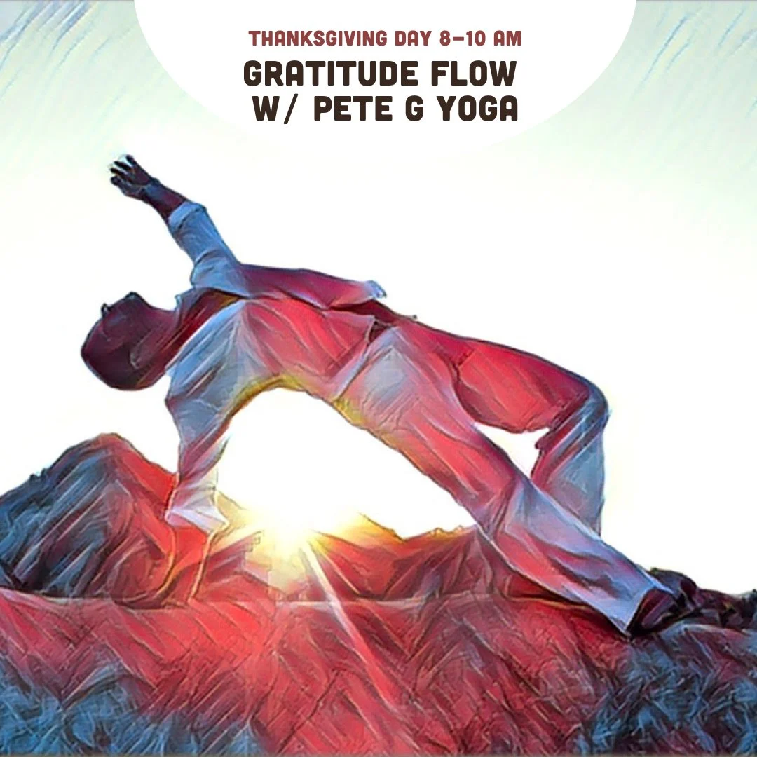 🧡 Gratitude Flow: Thanksgiving Day Yoga w/ Pete Guinosso
Thursday, November 27 | 8&ndash;10 AM
📍 The Green Yogi (Telegraph)
💻 Also offered via Zoom

As we move toward Thanksgiving, I&rsquo;m reminded again and again that gratitude isn&rsquo;t just