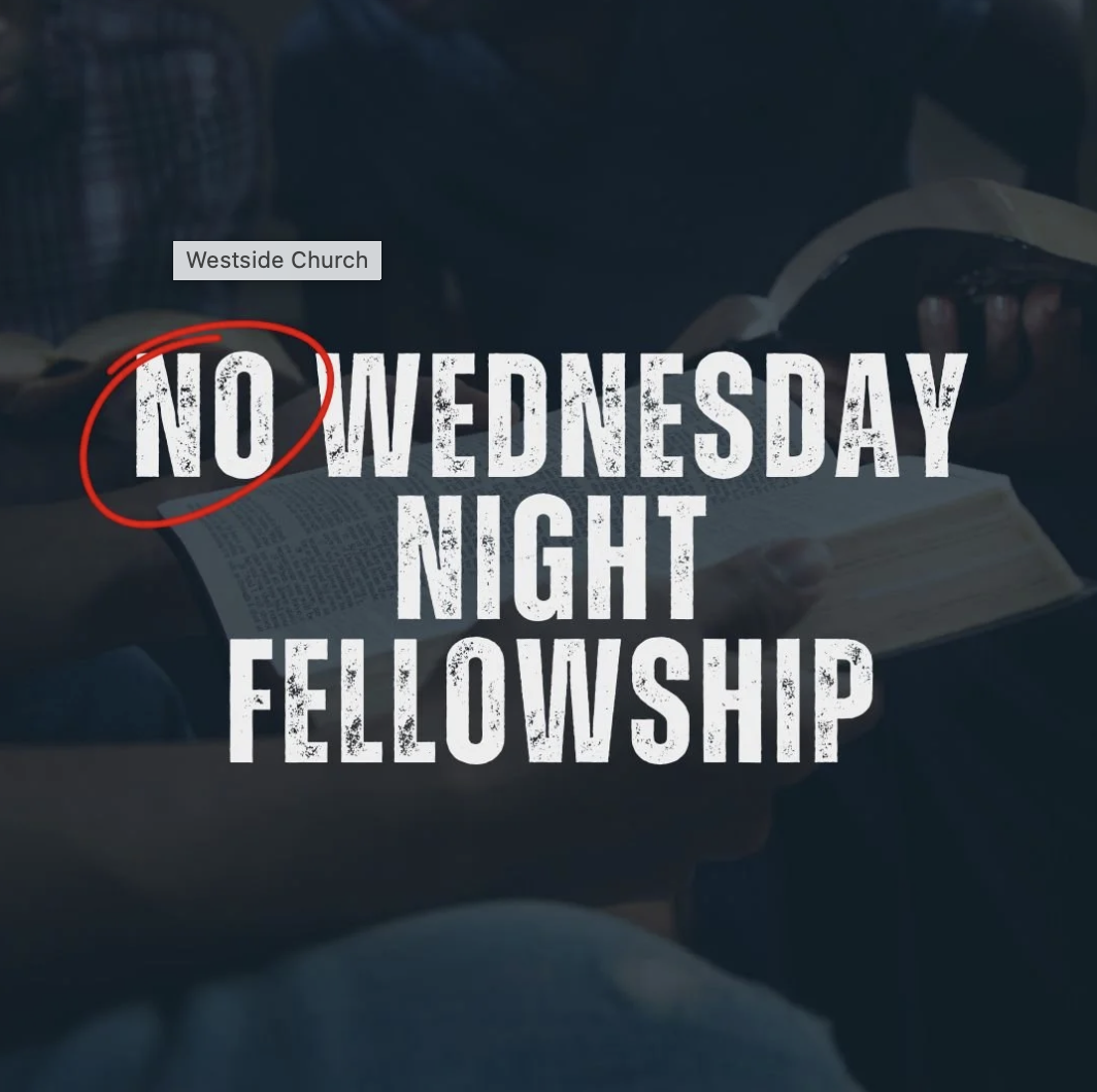 No Wednesday Night Fellowship 
