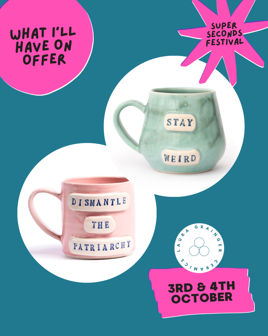 Promotional poster for Super Seconds Festival featuring two ceramic mugs with socially conscious messages, one says 'Stay Weird' and the other 'Dismantle the Patriarchy.' The festival is on October 3rd and 4th, with details including Laura Grainger c