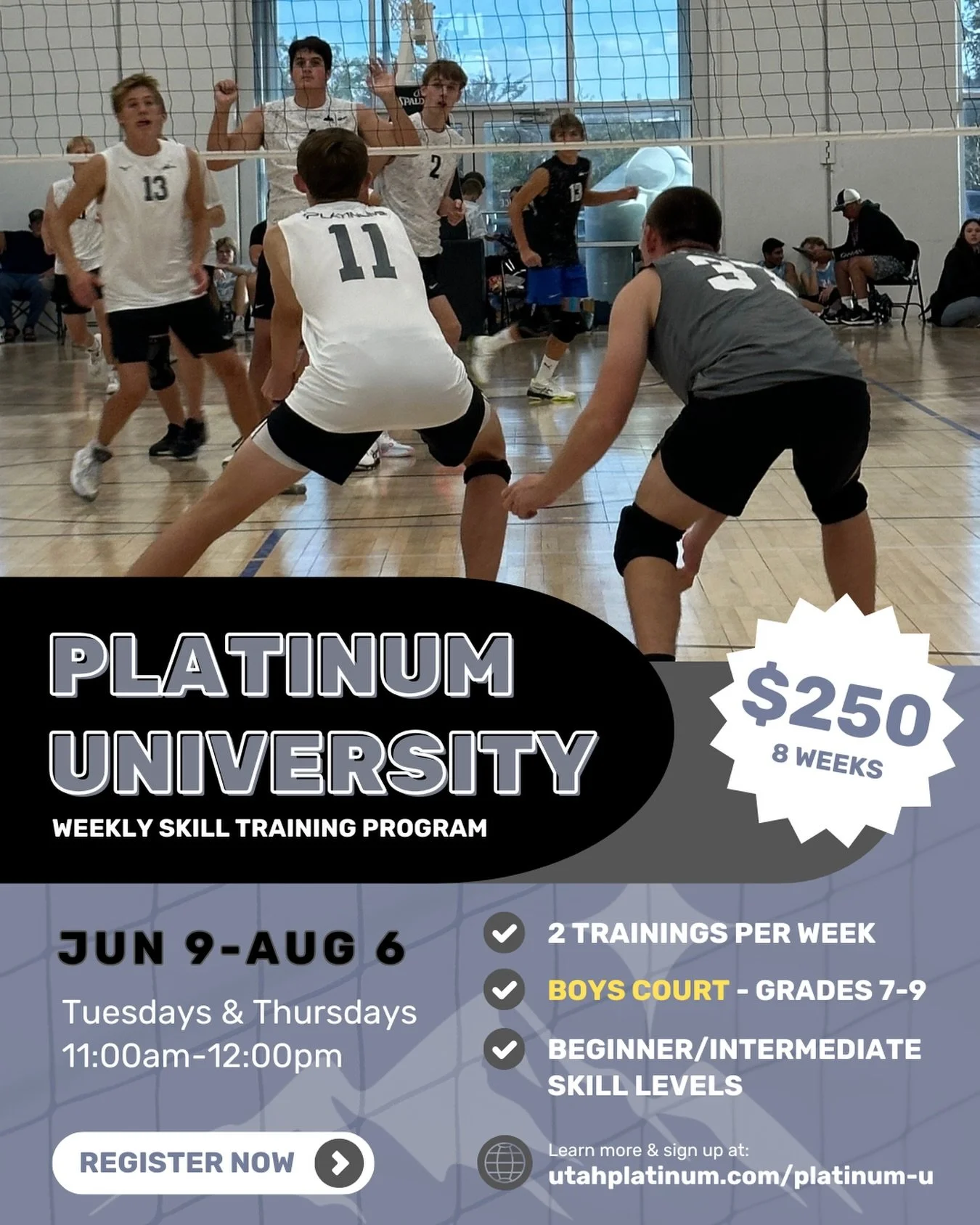 🎓 Platinum U Skill Training 🏐
Summer Term - BOYS COURT! 
REGISTRATION OPEN - LIMITED SPOTS

Dedicated BOYS court for our Platinum U skill training for boys entering grades 7-9! This course is perfect for developing solid fundamental skills and prep