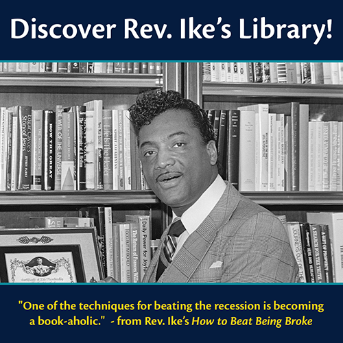 Image of Rev. Ike infront of a library and a quote from him: One of the techniques for beating the recession is becoming a book-aholic.