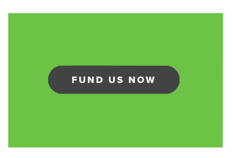 Green background with a black button that says 'Fund Us Now' in white text.