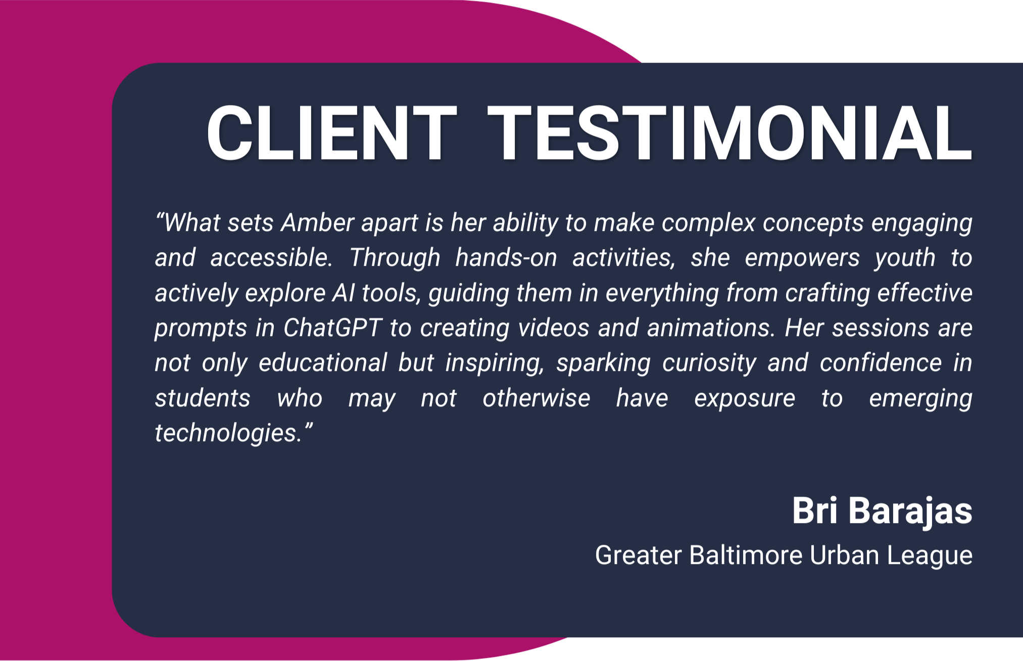 Testimonial graphic with the title 'Client Testimonial' in large white text, a quote about Amber's abilities in engaging youth with AI tools, and the name Bri Barajas from the Greater Baltimore Urban League on a dark blue background with magenta accents.