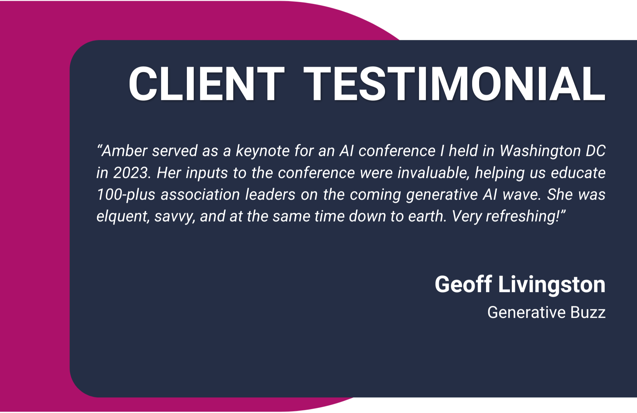 A digital graphic featuring a customer testimonial quote with a dark blue background, pink accent on the left side, and white text. It includes a quote about Amber serving as a keynote at an AI conference in Washington, D.C., in 2023, and is attributed to Geoff Livingstone from Generative Buzz.