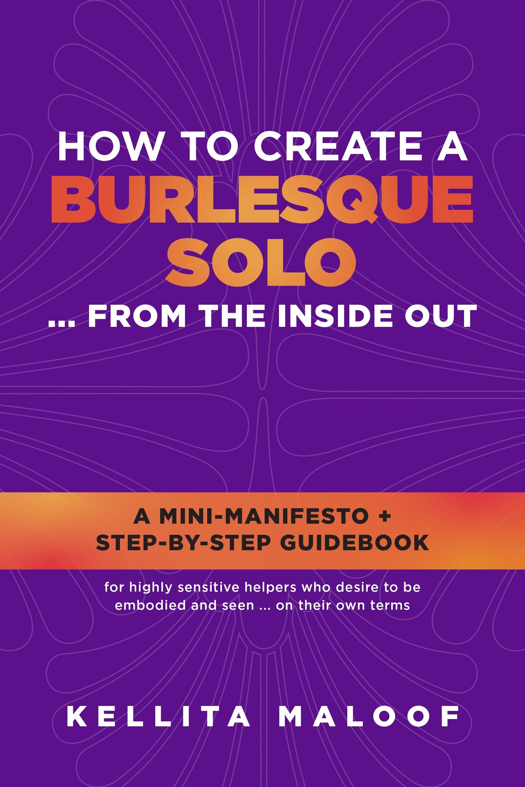 BOOK : How to Create a Burlesque Solo .. from the Inside Out