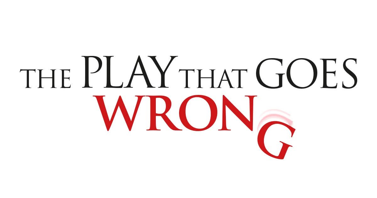 PREVIEW: MAKING IT RIGHT IN “THE PLAY THAT GOES WRONG” - INTERVIEW WITH PRODUCER BRIAN MORTON