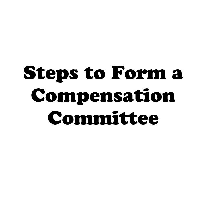 Steps to Form a Compensation Committee