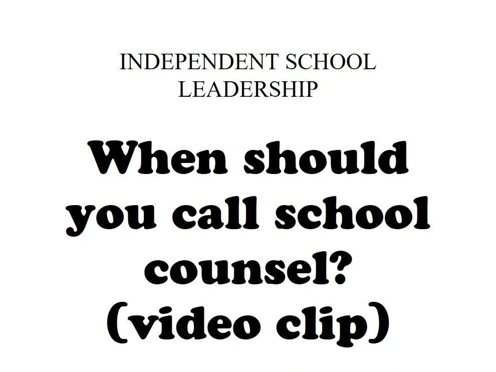 When to call the school’s attorney - a checklist for heads of school and school administrators (video clip)