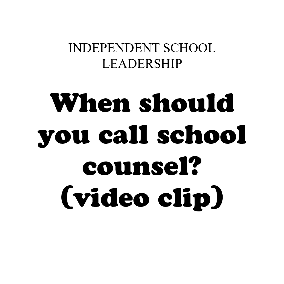When to call the school’s attorney - a checklist for heads of school and school administrators (video clip)
