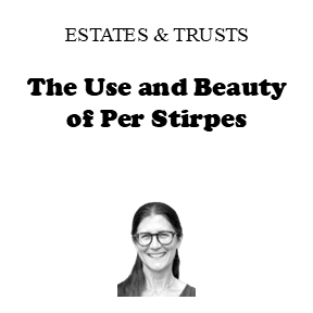 The Use and Beauty of Per Stirpes