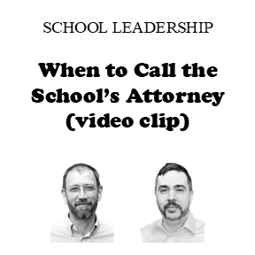 When to call the school’s attorney - a checklist for heads of school and school administrators (video clip)